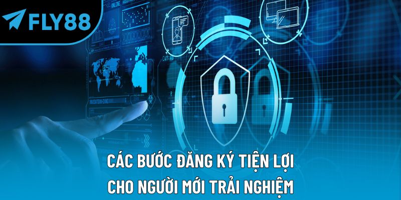Các bước đăng ký tiện lợi cho người mới trải nghiệm