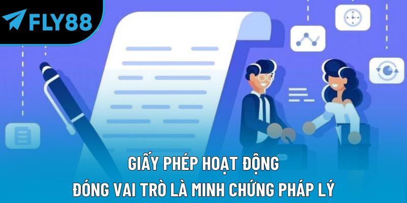 Giấy phép hoạt động đóng vai trò là minh chứng pháp lý