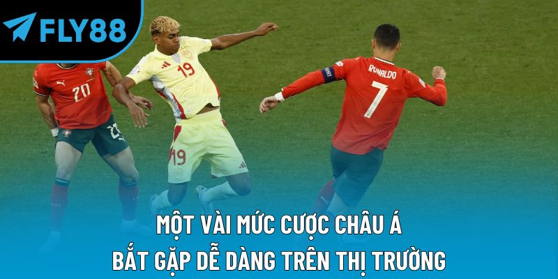 Một vài mức cược châu Á bắt gặp dễ dàng trên thị trường
