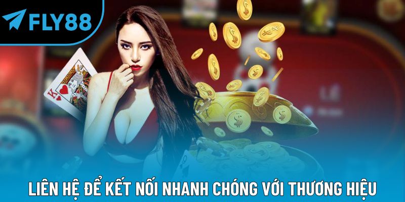 Liên hệ để kết nối nhanh chóng với thương hiệu