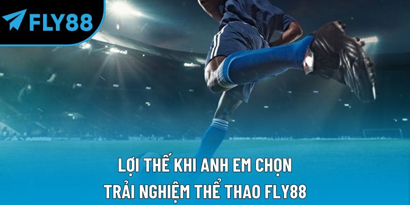 Lợi thế khi anh em chọn trải nghiệm thể thao Fly88